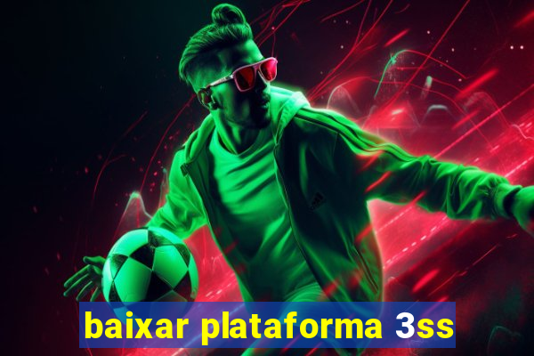 baixar plataforma 3ss